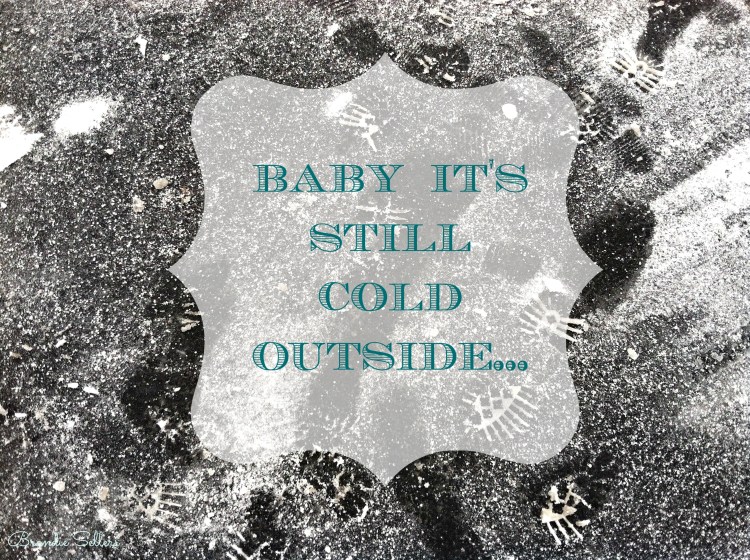 baby it's still cold outside